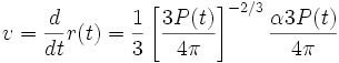 \!\, v = {d\over dt}r(t) = {1\over 3}\left[{3P(t)\over 4\pi}\right]^{-2/3}{\alpha 3P(t)\over 4\pi}